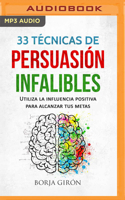 33 Técnicas de persuasión infalibles (Narración en Castellano): Utiliza la influencia positiva para alcanzar tus metas 1713596121 Book Cover