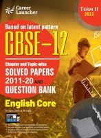 CBSE Class XII 2022 - Term II: Chapter and Topic-wise Solved Papers 2011-2020 & Question Bank: English 9392837585 Book Cover