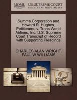 Summa Corporation and Howard R. Hughes, Petitioners, v. Trans World Airlines, Inc. U.S. Supreme Court Transcript of Record with Supporting Pleadings 1270645129 Book Cover