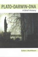 Plato to Darwin to DNA: A Brief History 1465247505 Book Cover