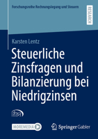 Steuerliche Zinsfragen und Bilanzierung bei Niedrigzinsen (Forschungsreihe Rechnungslegung und Steuern) (German Edition) 3658524820 Book Cover