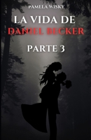 La Vida de Daniel Becker parte 3 (Spanish Edition) B0F887D3XV Book Cover