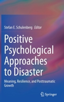 Positive Psychological Approaches to Disaster: Meaning, Resilience, and Posttraumatic Growth 3030320065 Book Cover