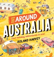 Off We Go Around Australia: Four Holiday Adventures in One! 1760526746 Book Cover