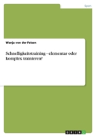 Schnelligkeitstraining - elementar oder komplex trainieren? 3656226733 Book Cover