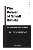 The Power of Small Habits: How Tiny Changes Create Big Results B0DWT1ZXZV Book Cover