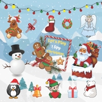 Let's Play I Spy Christmas: Fun guessing game for kids aged 2-5 years, let's find Santa, reindeer, Snowman, Ginger, Angel .... Have fun searching and ... 2-4! (I'm a spy written for children 2-4) 1712978802 Book Cover