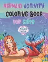 Mermaid Activity Coloring Book For Girls AGES 6-12: Mermaid Mazes, Sudoku and Tick-Tac-Toe B0CCCQR43Y Book Cover