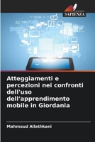 Atteggiamenti e percezioni nei confronti dell'uso dell'apprendimento mobile in Giordania 620910214X Book Cover