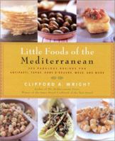 Little Foods of the Mediterranean: 500 Fabulous Recipes for Antipasti, Tapas, Hors d'Oeuvres, Meze, and More 1558322272 Book Cover