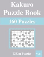 Kakuro Puzzle Book: 160 Kakuro Puzzles with Solutions - VOL1 - B08Y49SB7J Book Cover