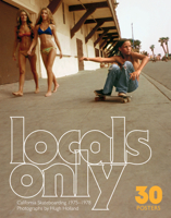 Locals Only: 30 Posters: California Skateboarding 1975–1978 1797222643 Book Cover