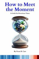 How to Meet the Moment: A Guide for Precarious Times 1966704003 Book Cover