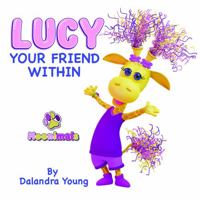 Lucy Your Friend Within: Noonimals Book 1957236078 Book Cover