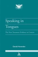 Speaking in Tongues: The New Testament Evidence in Context (Journal of Pentecostal Theology Supplement Series 22) 1841273066 Book Cover