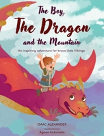 The Boy, the Dragon, and the Mountain: An inspiring adventure for brave little Vikings 1763889718 Book Cover