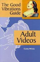 The Good Vibrations Guide: Adult Videos (Good Vibrations Guide To...) 0940208229 Book Cover