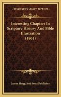 Interesting Chapters In Scripture History And Bible Illustration 1166604969 Book Cover