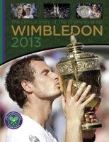 Wimbledon 2013: The Official Story of the Championships 1909534080 Book Cover