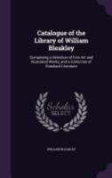 Catalogue of the Library of William Bleakley: Comprising a Selection of Fine Art and Illustrated Works, and a Collection of Standard Literature 1358202354 Book Cover