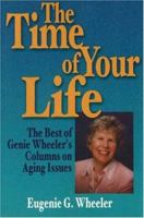 The Time of Your Life: The Best of Genie Wheeler's Columns on Aging Issues 1884654223 Book Cover