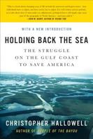 Holding Back the Sea: The Struggle on the Gulf Coast to Save America 0061124249 Book Cover