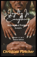 Loyalty Is Everything: Betrayal of Friends & Lovers B09734FMQ8 Book Cover