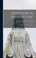 Adventure in Architecture: Building the New Saint John's 1015212298 Book Cover