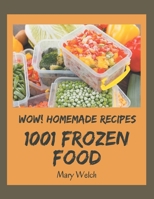 Wow! 1001 Homemade Frozen Food Recipes: Best-ever Homemade Frozen Food Cookbook for Beginners B08L4LHNV5 Book Cover