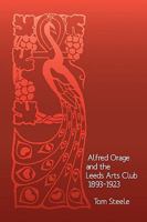 Alfred Orage And The Leeds Arts Club, 1893 1923 0954452380 Book Cover