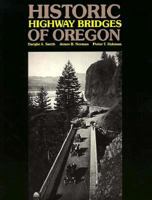Historic highway bridges of Oregon 0875952054 Book Cover