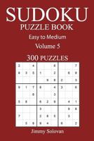 Easy to Medium 300 Sudoku Puzzle Book: Volume 5 1540628337 Book Cover