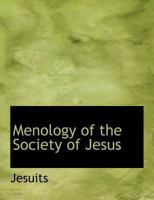 Menology of the Society of Jesus 1113824727 Book Cover