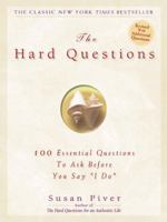 The Hard Questions: 100 Essential Questions to Ask Before You Say "I Do"