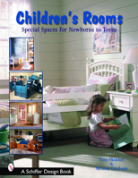 Children's Rooms: From Newborns To Teens (Schiffer Design Book) 0764321471 Book Cover