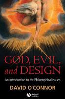 God, Evil and Design: An Introduction to the Philosophical Issues 1405157712 Book Cover