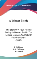 A Winter Picnic: The Story Of A Four Months' Outing In Nassau, Told In The Letters, Journals, And Talk Of Four Picnickers 1149211644 Book Cover