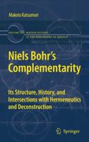 Niels Bohr's Complementarity: Its Structure, History, and Intersections with Hermeneutics and Deconstruction 9400737335 Book Cover