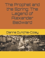 The Prophet and the Spring: The Legend of Alexander Bedward B0GVKJRKLD Book Cover