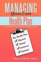 Managing Your Own Health Plan:A Proactive Approach to Healthy Living 1452041210 Book Cover