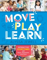 Move, Play, Learn: Interactive Storytimes with Music, Movement, and More 083891912X Book Cover