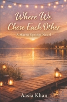 Where We Chose Each Other (Maren Springs) B0GL26DVT8 Book Cover