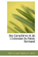 Des Caractères et de L'Extension Du Patois Normand 1017084467 Book Cover
