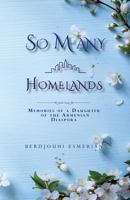 So Many Homelands: Memories of a Daughter of the Armenian Diaspora 1979079390 Book Cover