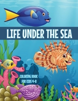 Life Under The Sea Coloring Book for Kids 4-8: Ocean Animals and Sea Creatures {Homeschool Science Activity Book for Young Girls & Boys} B087LB9GF9 Book Cover