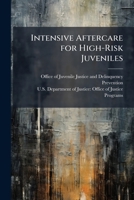 Intensive Aftercare for High-Risk Juveniles: An Assessment 1288303165 Book Cover