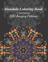 Mandala Coloring Book: An Adult Coloring Book with 100 Mandala Pattern Designs for Relaxation and Stress Relief, 8.5 x 11 in. B08XLGGDJN Book Cover