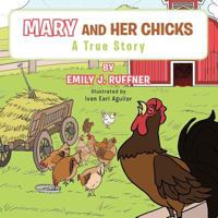 Mary and Her Chicks: A True Story 1466905581 Book Cover