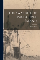 The Kwakiutl of Vancouver Island 101568503X Book Cover