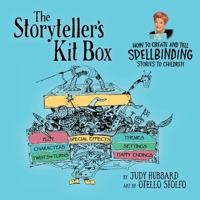 The Storyteller's Kit Box: How to Create and Tell SPELLBINDING Stories to Children 1925049329 Book Cover